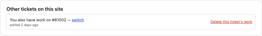 The Other tickets on this site card: "You also have work on #61002 — switch", with "Delete this ticket's work" beside it